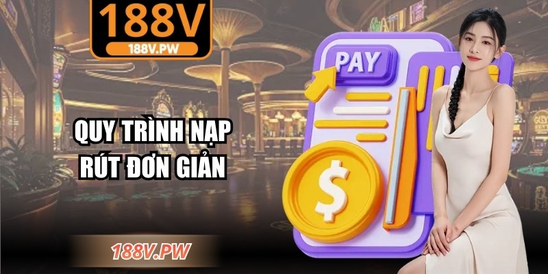 Quy trình nạp rút đơn giản